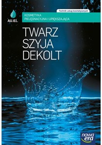 Picture of Twarz szyja dekolt Kosmetyka pielęgnacyjna i upiększająca Podręcznik A.61. Technik usług kosmetycznych