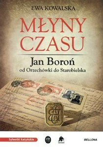 Picture of Młyny czasu Jan Boroń od Orzechówki do Starobielska