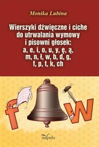 Picture of Wierszyki dźwięczne i ciche do utrwalania wymowy i pisowni głosek a, e, i, o, u, y, ę, ą, m, n, ł, w, b, d, g, f, p, t, k, ch