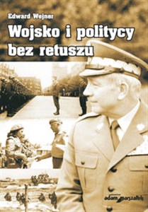 Picture of Wojsko i politycy bez retuszu