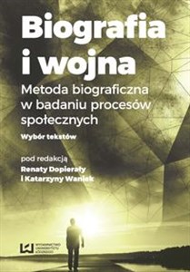 Picture of Biografia i wojna Metoda biograficzna w badaniu procesów społecznych. Wybór tekstów