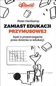 Picture of Zamiast edukacji przymusowej Apel o przestrzeganie praw dziecka w edukacji