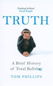 Obrazek Truth A brief history of total bullshit
