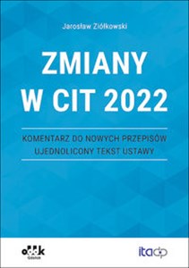 Obrazek Zmiany w CIT 2022 Komentarz do nowych przepisów ujednolicony tekst ustawy