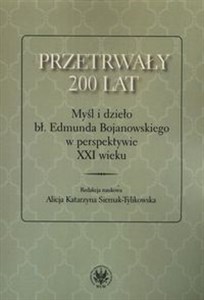 Obrazek Przetrwały 200 lat Myśl i dzieło bł. Edmunda Bojanowskiego w perspektywie XXI wieku