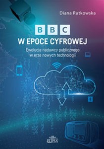 Picture of BBC w epoce cyfrowej. Ewolucja nadawcy publicznego w erze nowych technologii