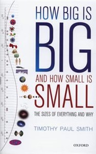 Picture of How Big Is Big and How Small Is Small The Sizes of Everything and Why