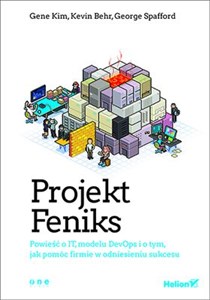 Obrazek Projekt Feniks Powieść o IT modelu DevOps i o tym jak pomóc firmie w odniesieniu sukcesu