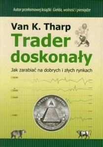 Picture of Trader doskonały Jak zarabiać na dobrych i złych rynkach