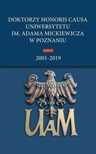 Obrazek Doktorzy honoris causa Uniwersytetu im. Adama Mickiewicza w Poznaniu Tom IV: 2001-2019