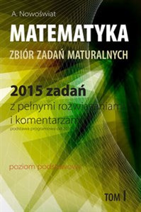 Picture of Matematyka 2015 zadań z pełnymi rozwiązaniami Tom 1 Poziom podstawowy