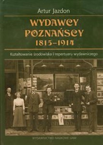 Picture of Wydawcy poznańscy 1815−1914 Kształtowanie środowiska i repertuaru wydawniczego