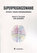 Polska książka : Superprogn... - Philip E. Tetlock, Dan Gardner