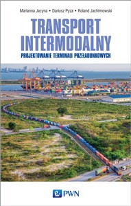 Obrazek Transport intermodalny Projektowanie terminali przeładunkowych