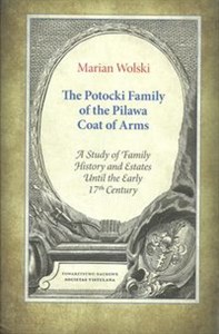 Picture of The Potocki Family of the Pilawa Coat of Arms A Study of Family History and Estates Until the Early 17 th Century