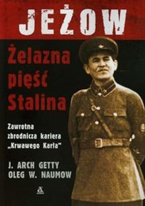 Picture of Jeżow Żelazna pięść Stalina Zawrotna zbrodnicza kariera "Krwawego Karła"
