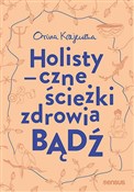 Bądź Holis... - Orina Krajewska -  foreign books in polish 