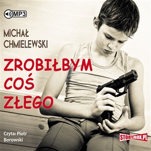 Obrazek [Audiobook] CD MP3 Zrobiłbym coś złego wyd. 2