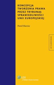 Obrazek Koncepcja tworzenia prawa przez Trybunał Sprawiedliwości Unii Europejskiej
