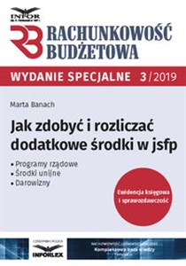 Picture of Jak zdobyć i rozliczać dodatkowe środki w jsfp Wydanie specjalne Rachunkowości Budżetowej 3/2019
