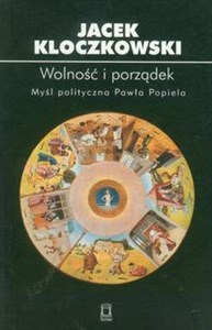 Obrazek Wolność i porządek Myśl polityczna Pawła Popiela