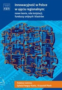 Obrazek Innowacyjność w Polsce w ujęciu regionalnym nowe teorie, rola funduszy unijnych i klastrów