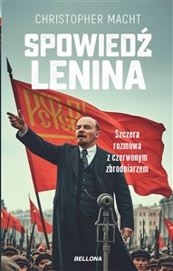 Obrazek Spowiedź Lenina Szczera rozmowa z czerwonym zbrodniarzem