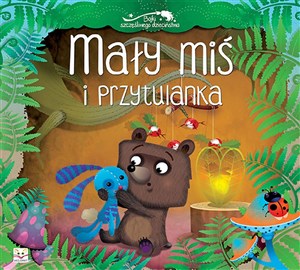 Obrazek Mały miś i przytulanka Bajki szczęśliwego dzieciństwa