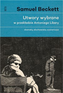 Obrazek Utwory wybrane w przekładzie Antoniego Libery Dramaty, słuchowiska, scenariusze.