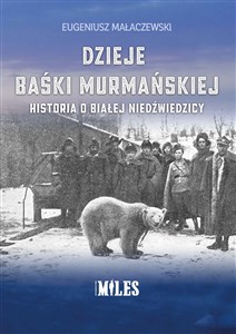 Picture of Dzieje Baśki Murmańskiej. Historia o białej niedźwiedzicy