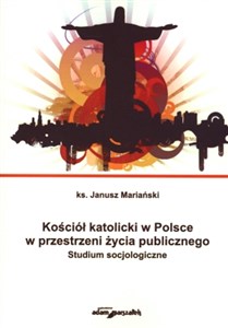 Picture of Kościół katolicki w Polsce w przestrzeni życia publicznego Studium socjologiczne