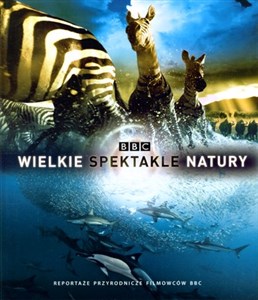 Picture of Wielkie Spektakle Natury Reportaże przyrodnicze filmowców BBC