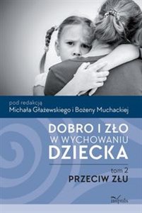 Obrazek Dobro i zło w wychowaniu dziecka Tom 2 Przeciw złu Przeciw złu