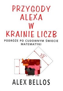 Picture of Przygody Alexa w krainie liczb Podróże po cudownym świecie matematyki