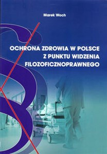 Obrazek Ochrona zdrowia w Polsce z punktu widzenia filozoficznoprawnego