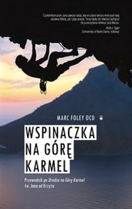 Obrazek Wspinaczka na Górę Karmel Przewodnik po Drodze na Górę Karmel św. Jana od Krzyża