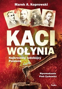 Obrazek Kaci Wołynia Najkrwawsi ludobójcy Polaków