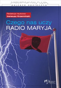 Picture of Czego nas uczy Radio Maryja? Socjologia treści i recepcji rozgłośni