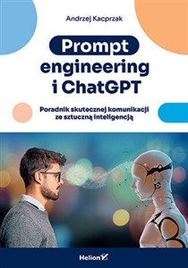 Picture of Prompt engineering i ChatGPT. Poradnik skutecznej komunikacji ze sztuczną inteligencją