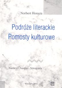 Picture of Podróże literackie. Pomosty kulturowe. Niemcy - Austria - Szwajcaria