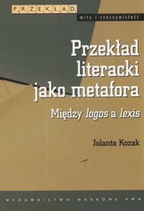 Picture of Przekład literacki jako metafora Między logos a lexis