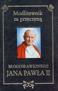 Obrazek Modlitewnik za przyczyną Błogosławionego Jana Pawła II