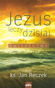 Picture of Jezus leczy dzisiaj Świadectwa