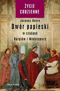 Picture of Dwór papieski w czasach Borgiów i Medyceuszy