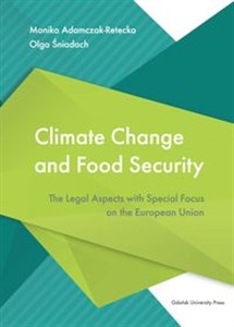 Obrazek Climate Change and Food Security. The Legal Aspects with Special Focus on the European Union