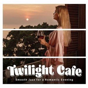 Picture of Twilght Cafe. Smooth Jazz for a Romantic... CD