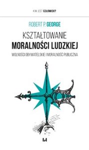 Picture of Kształtowanie moralności ludzkiej Wolności obywatelskie i moralność publiczna