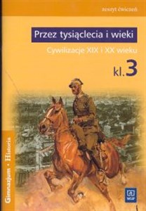 Picture of Przez tysiąclecia i wieki 3 Zeszyt ćwiczeń Cywilizacje XIX i XX wieku Gimnazjum