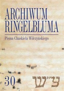 Obrazek Archiwum Ringelbluma Konspiracyjne Archiwum Getta Warszawy, t. 30, Pisma Chaskiela Wilczyńskiego