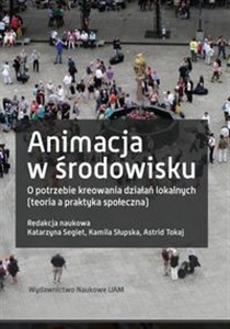 Obrazek Animacja w środowisku O potrzebie kreowania działań lokalnych (teoria a praktyka społeczna)